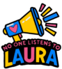 No One Listens to Laura